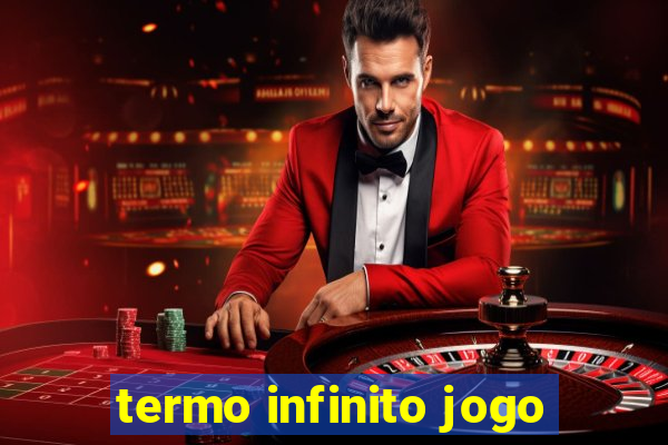 termo infinito jogo